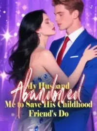 My Husband Abandoned Me to Save His Childhood Friend's Do