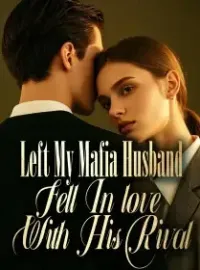 Left My Mafia Husband, Fell In love With His Rival