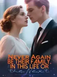 Never Again be Their Family, in This Life or the Next