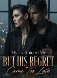 My Ex Ruined My Career, But His Regret Came Too Late
