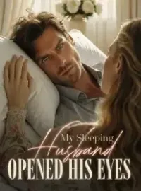 My Sleeping Husband Opened His Eyes