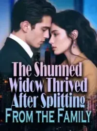 The Shunned Widow Thrived After Splitting From the Family