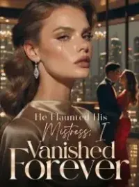 He Flaunted His Mistress; I Vanished Forever