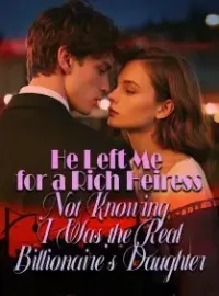 He Left Me for a Rich Heiress, Not Knowing I Was the Real Billionaire's Daughter