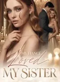 My Fiancé Loved My Sister