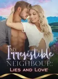 My Irresistible Neighbour: Lies & Love