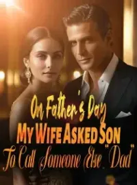 On Father's Day, My Wife Asked Son To Call Someone Else "Dad"