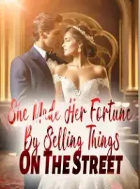 She Made Her Fortune By Selling Things On The Street