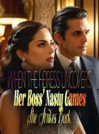 When The Heiress Uncovers Her Boss' Nasty Games, She Strikes Back!