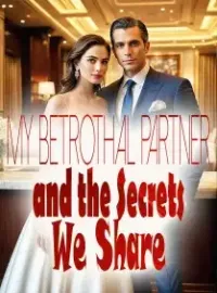 My Betrothal Partner and the Secrets We Share