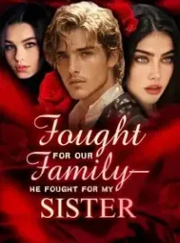 I Fought for Our Family—He Fought for My Sister