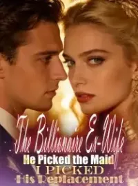 The Billionaire Ex-Wife He Picked the Maid, I Picked His Replacement