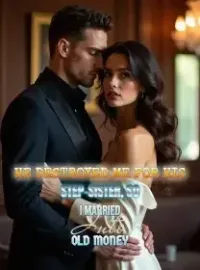 He Destroyed Me for His Step-Sister, So I Married Into Old Money