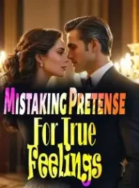 Mistaking Pretense For True Feelings