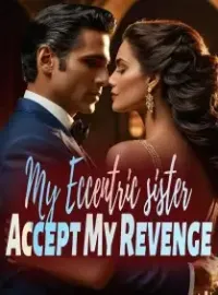 My Eccentric sister, Accept My Revenge!