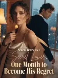 Seven Years as a Secret Lover, One Month to Become His Regret