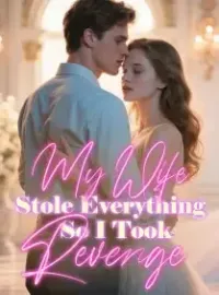 My Wife Stole Everything, So I Took Revenge