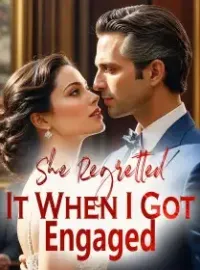 She Regretted It When I Got Engaged