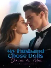 My Husband Chose Dolls Over Me