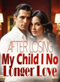 After Losing My Child, I No Longer Love