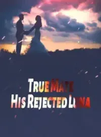 True Mate: His Rejected Luna
