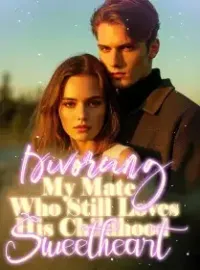 Divorcing My Mate Who Still Loves His Childhood Sweetheart