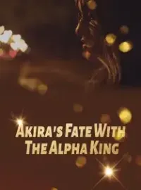Akira's Fate With The Alpha King