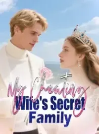 My Cheating Wife's Secret Family