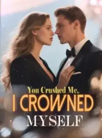 You Crushed Me, I Crowned Myself