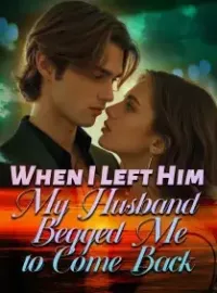 When I Left Him, My Husband Begged Me to Come Back