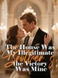 The House Was My Illegitimate Brother's, the Victory Was Mine
