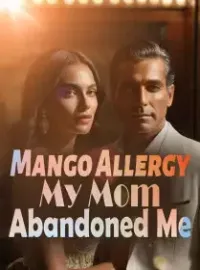 Mango Allergy: My Mom Abandoned Me