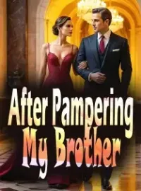 After Pampering My Brother