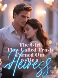 The Girl They Called Trash Turned Out to Be a Heiress