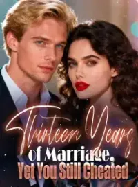 Thirteen Years of Marriage, Yet You Still Cheated