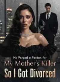 He Forged a Pardon for My Mother's Killer,So I got divorced.