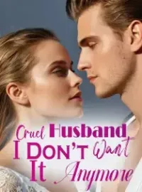 Cruel Husband, I Don’t Want It Anymore!