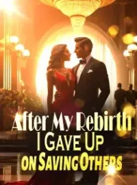 After My Rebirth, I Gave Up on Saving Others
