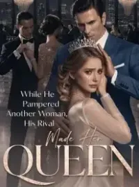 While He Pampered Another Woman, His Rival Made Her Queen