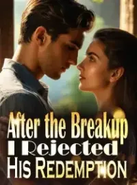After the Breakup, I Rejected His Redemption
