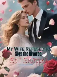 My Wife Refused to Sign the Divorce, So I Snapped