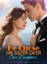 He Chose His Sister Over Our Daughter