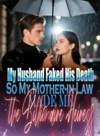 My Husband Faked His Death,So My Mother-in-Law Made Me the Billionaire Heiress