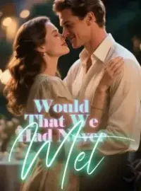 Would That We Had Never Met