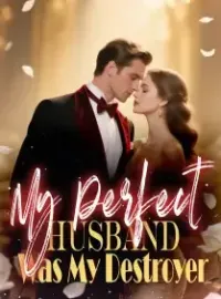 My Perfect Husband Was My Destroyer