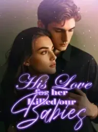 His Love For Her Killed Our Babies.