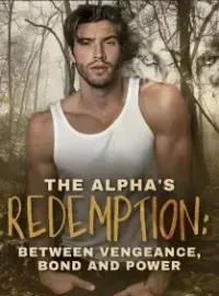 The Alpha's Redemption: Between Vengeance, Bond and Power