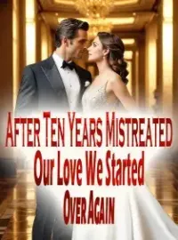 After Ten Years Mistreated Our Love, We Started Over Again
