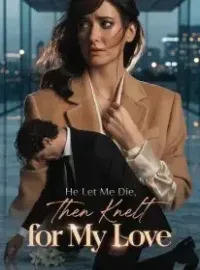 He Let Me Die, Then Knelt for My Love