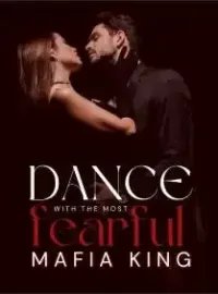 Dance with The Most Fearful Mafia King